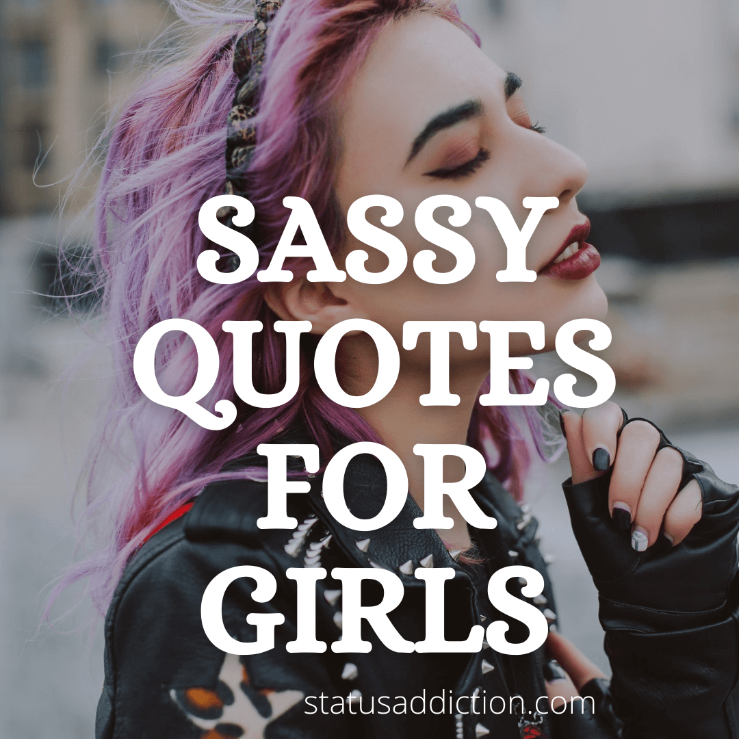 Sassy Quotes for girls | Sassy Instagram Captions 2023