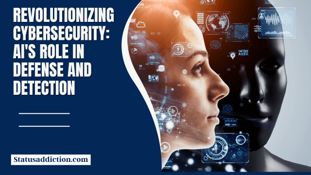 Revolutionizing Cybersecurity: AI’s Role in Defense and Detection 