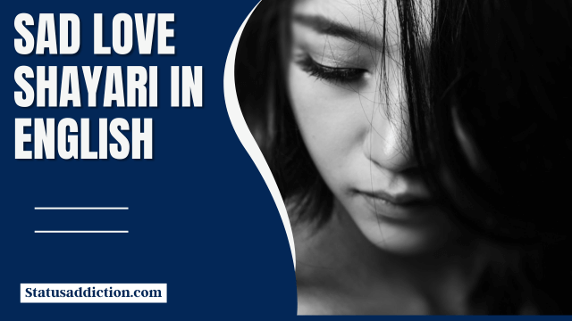 Sad Love Shayari In English – Sad Love Captions & Quotes In English
