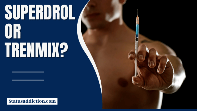 Superdrol or TrenMix? The Most Reliable Choice 
