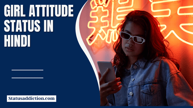 Girl Attitude Status in Hindi – Attitude Captions in Hindi & English