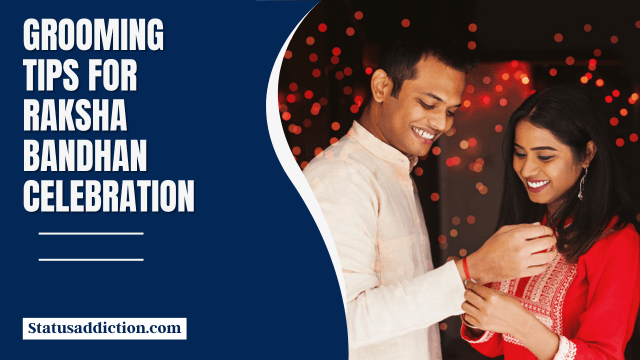 Grooming Tips for Raksha Bandhan Celebration – Explanation Guide