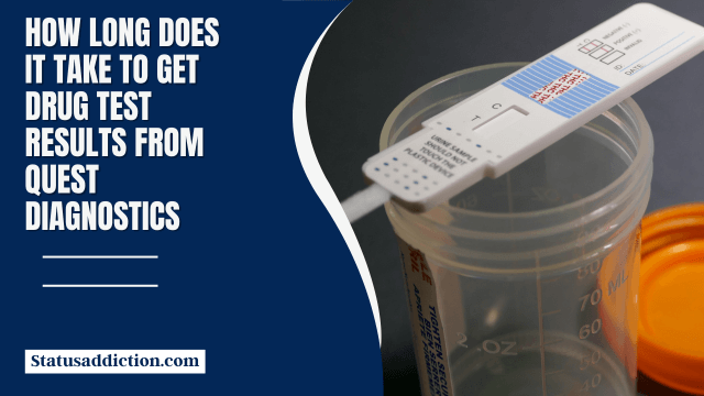 How Long Does It Take to Get Drug Test Results from Quest Diagnostics