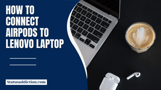 How to Connect AirPods to Lenovo Laptop