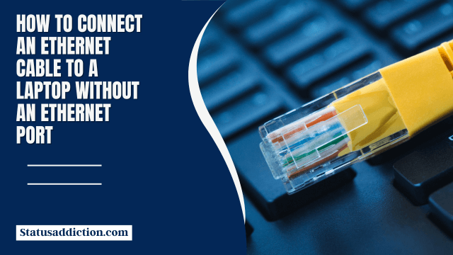 How to Connect an Ethernet Cable to a Laptop