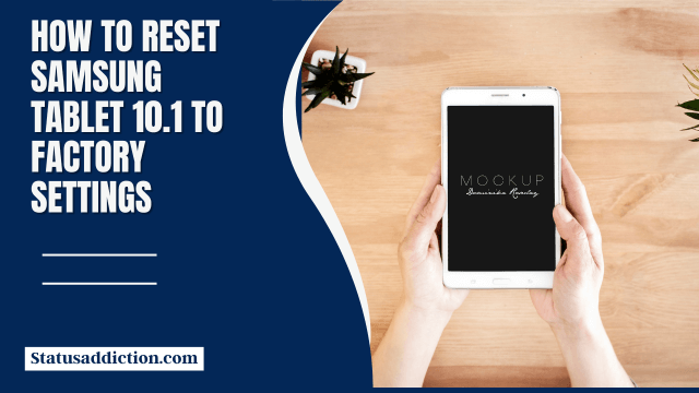 How to Reset Samsung Tablet 10.1 to Factory Settings