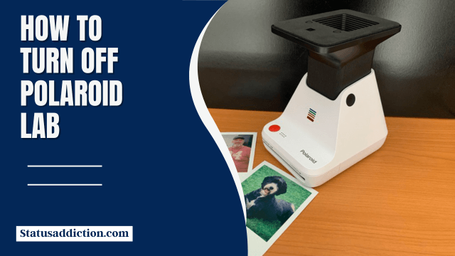 How to Turn Off Polaroid Lab
