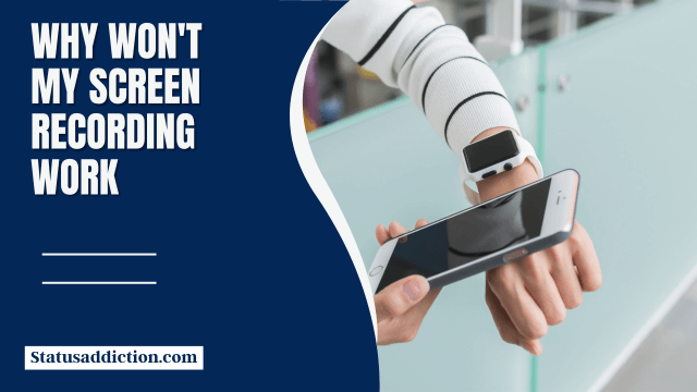 Why Won’t My Screen Recording Work – Explanation Guide
