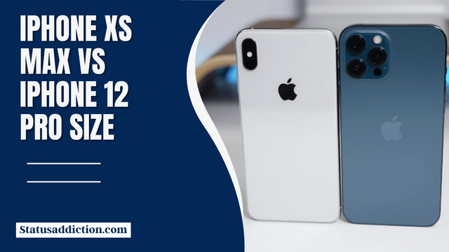 iPhone XS Max vs iPhone 12 Pro Size