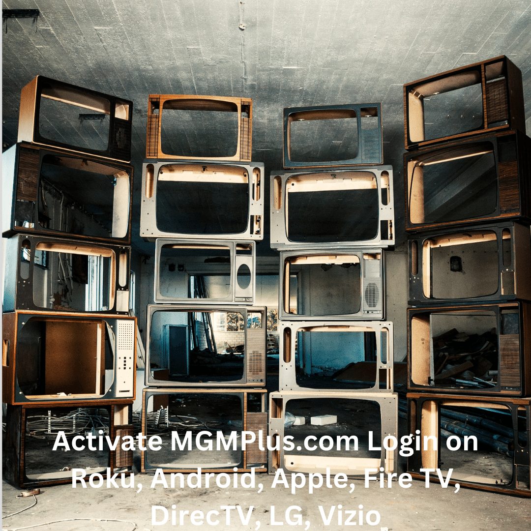 Activate MGMPlus.com Login on Roku, Android, Apple, Fire TV, DirecTV, LG, Vizio