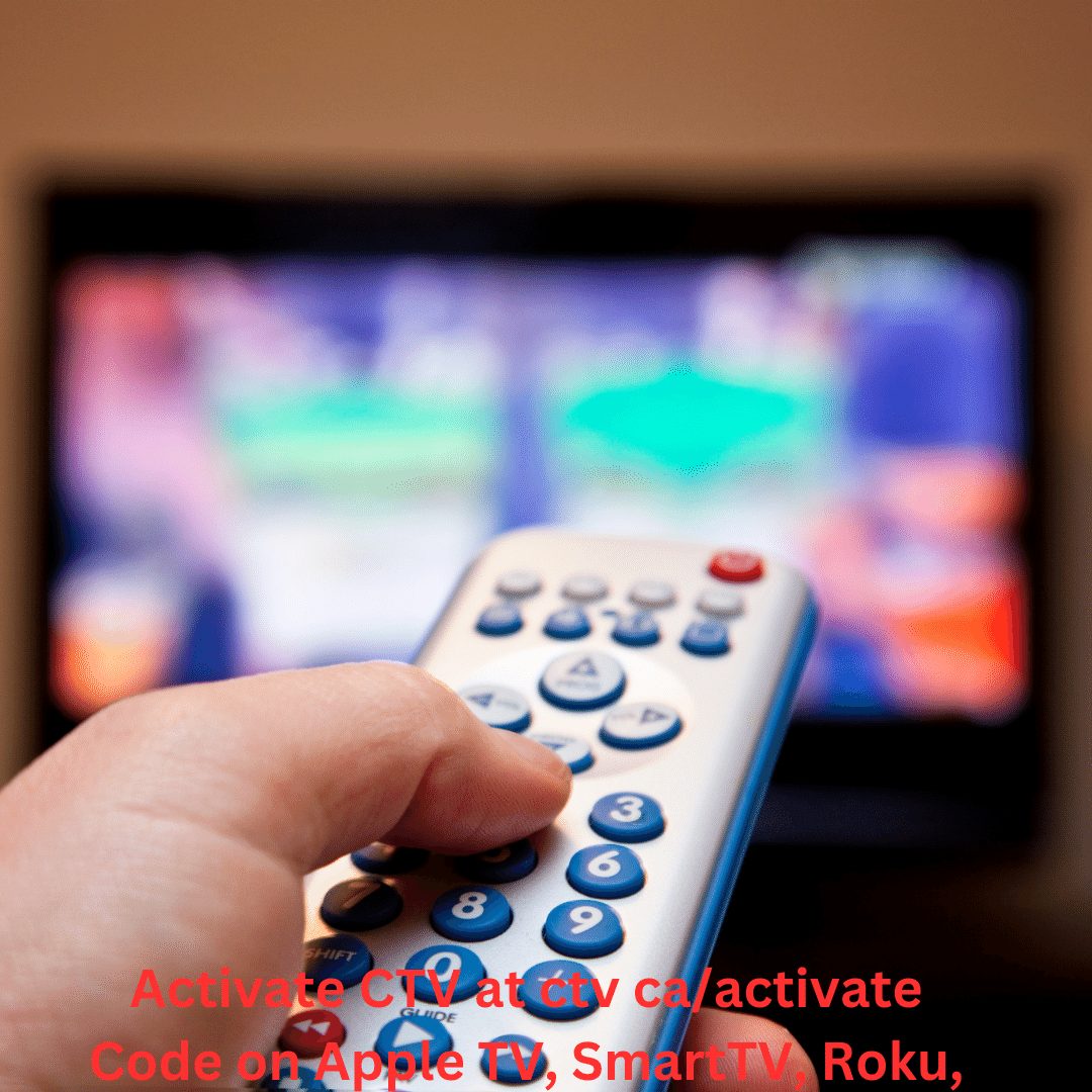 Activate CTV at ctv ca/activate Code on Apple TV, SmartTV, Roku, FireTV 2023