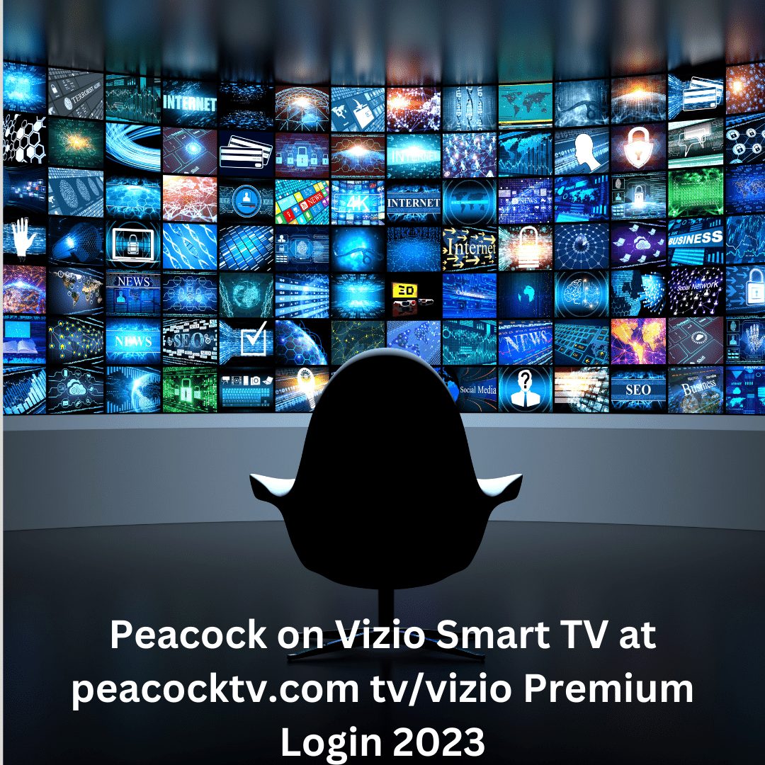 Peacock on Vizio Smart TV at peacocktv.com tv/vizio Premium Login 2023