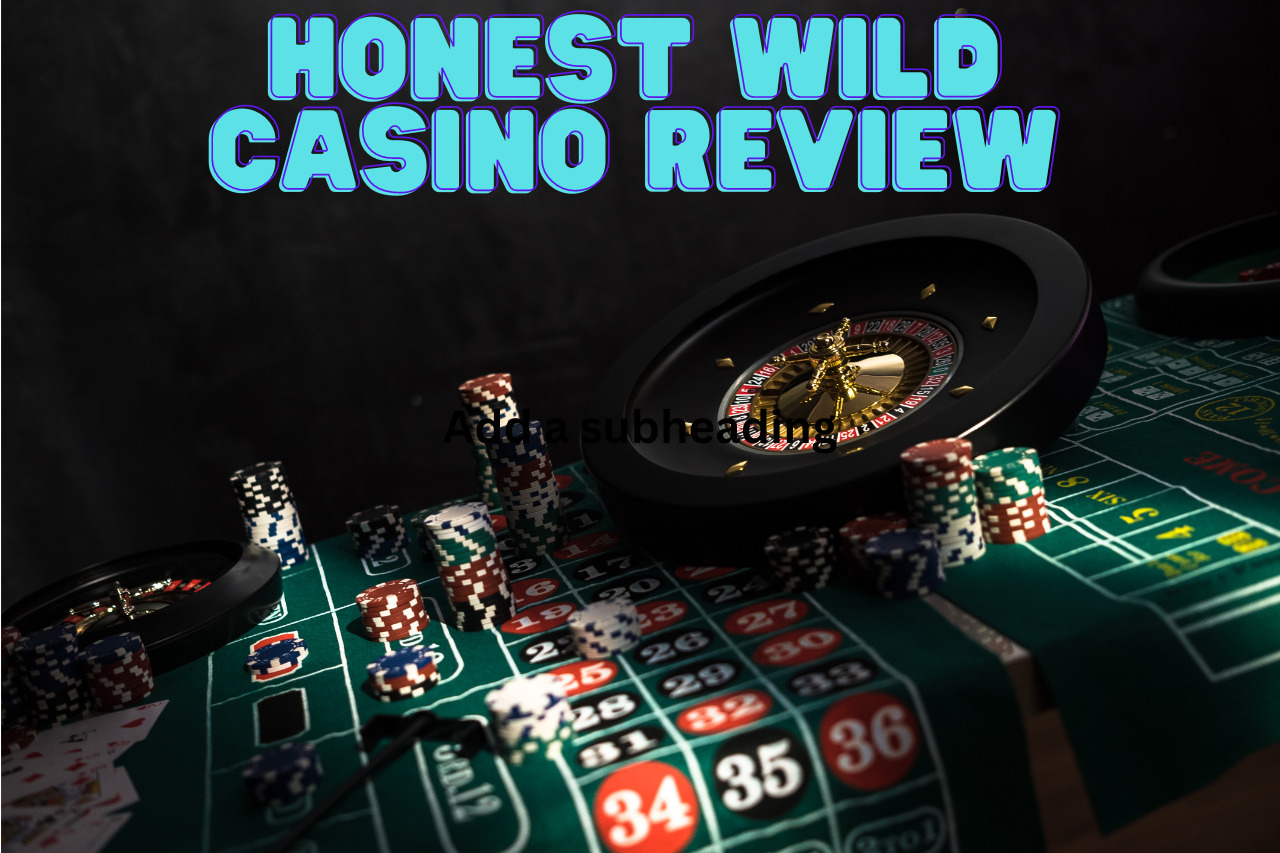 The Honest Wild Casino Review 2023 – Is It Legit or Scam